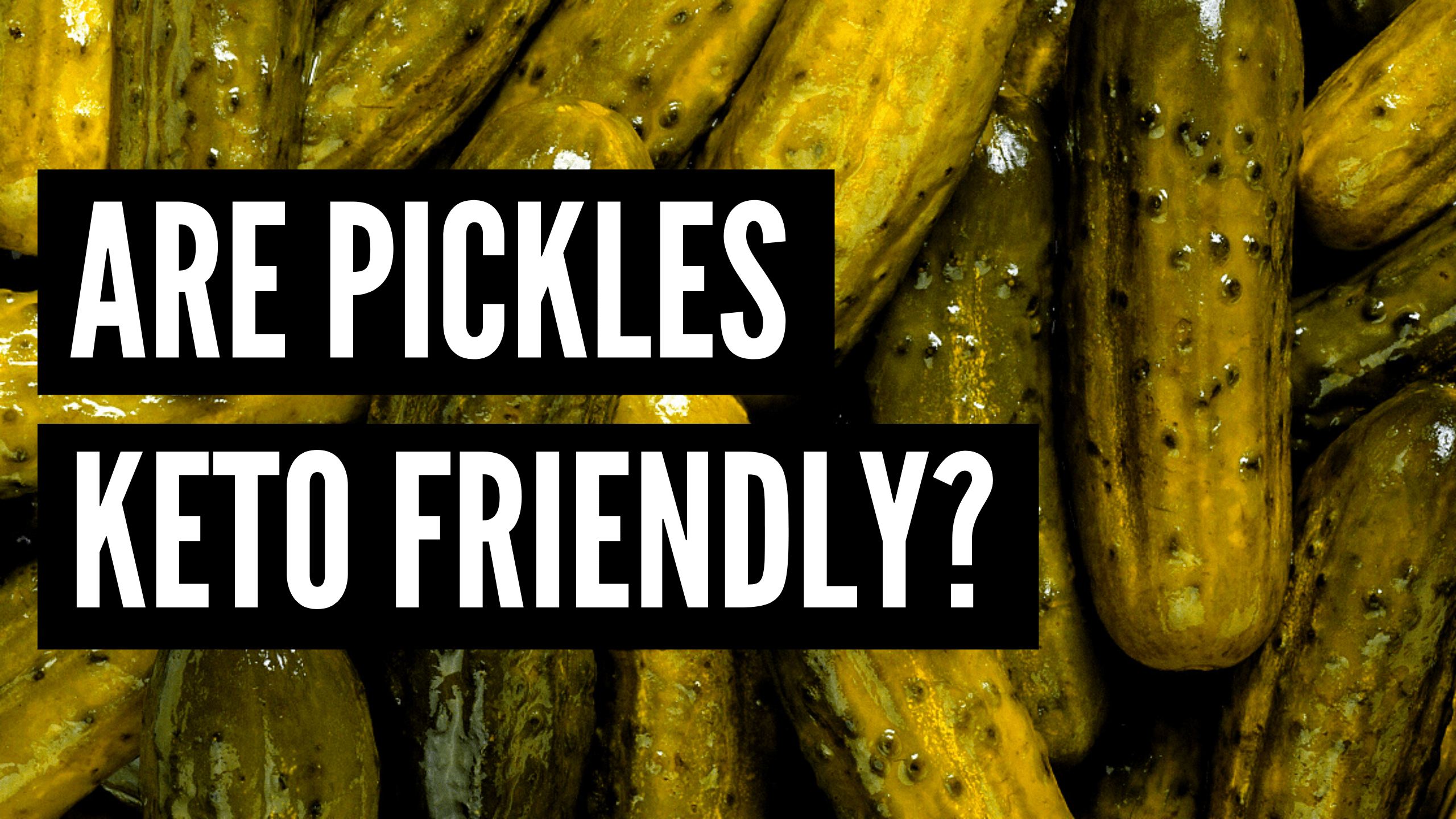 Are Pickles KetoFriendly? Quick Answer & More